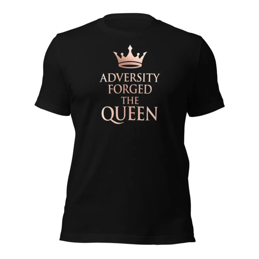 Adversity Forged the Queen Tee
