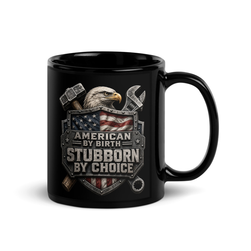 American By Birth Stubborn By Choice Black Glossy Mug, black glossy coffee mug by Stucci Apparel