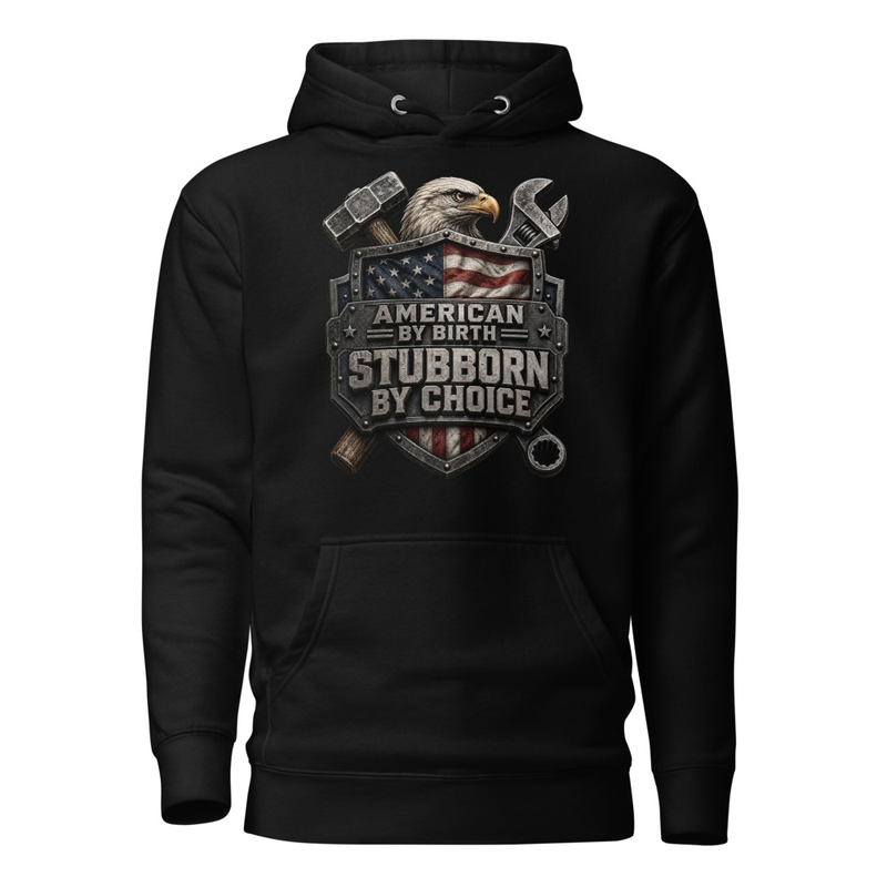 American By Birth Stubborn By Choice Hoodie in Black, front graphic hoodie by Stucci Apparel