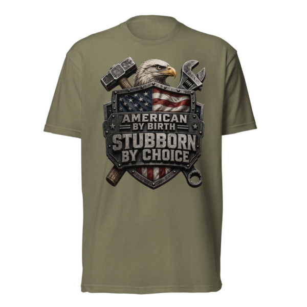 American By Birth Stubborn By Choice Tee in Military Green, front graphic tee by Stucci Apparel
