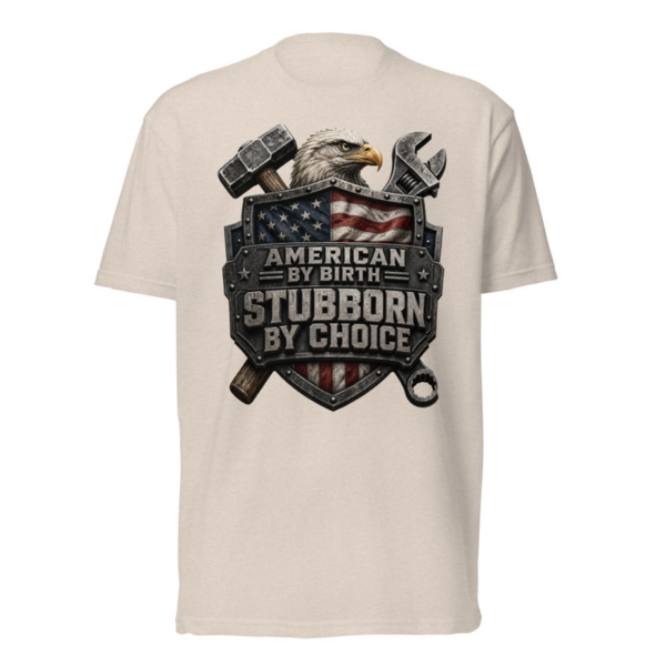 American By Birth Stubborn By Choice Tee in Sand, front graphic tee by Stucci Apparel