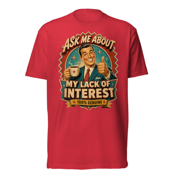 Ask Me About My Lack Of Interest Tee in Red, front graphic tee by Stucci Apparel