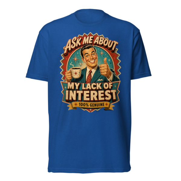 Ask Me About My Lack Of Interest Tee in Royal, front graphic tee by Stucci Apparel