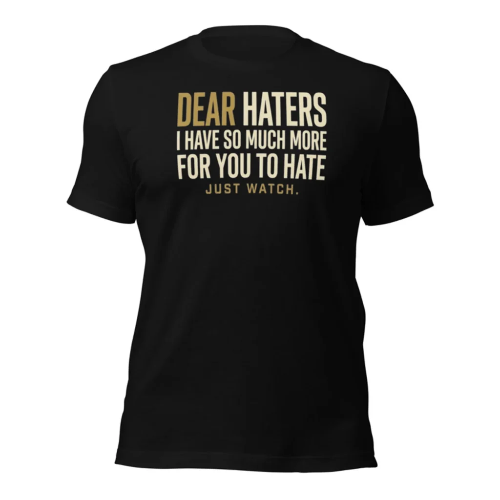 Dear Haters Tee