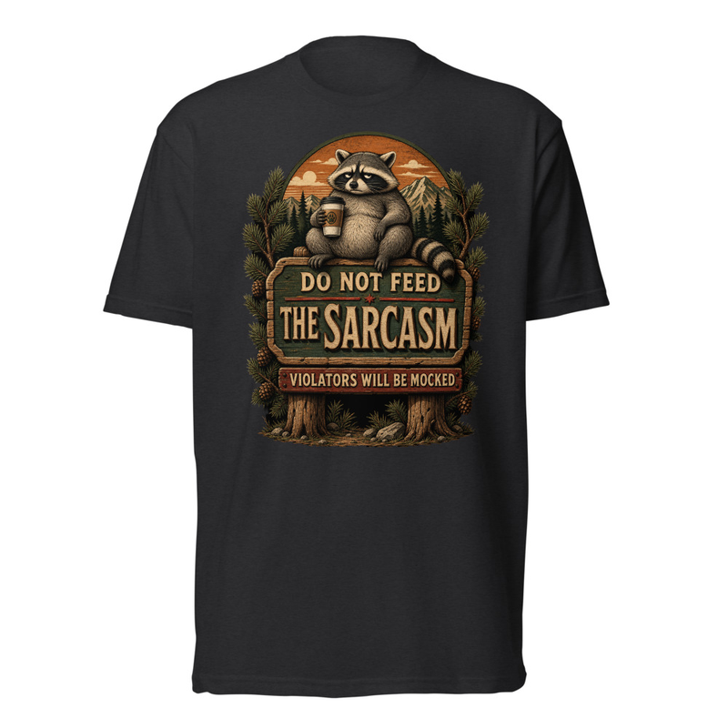 Do Not Feed The Sarcasm Tee in Black, front graphic tee by Stucci Apparel