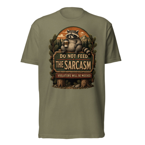Do Not Feed The Sarcasm Tee in Military Green, front graphic tee by Stucci Apparel