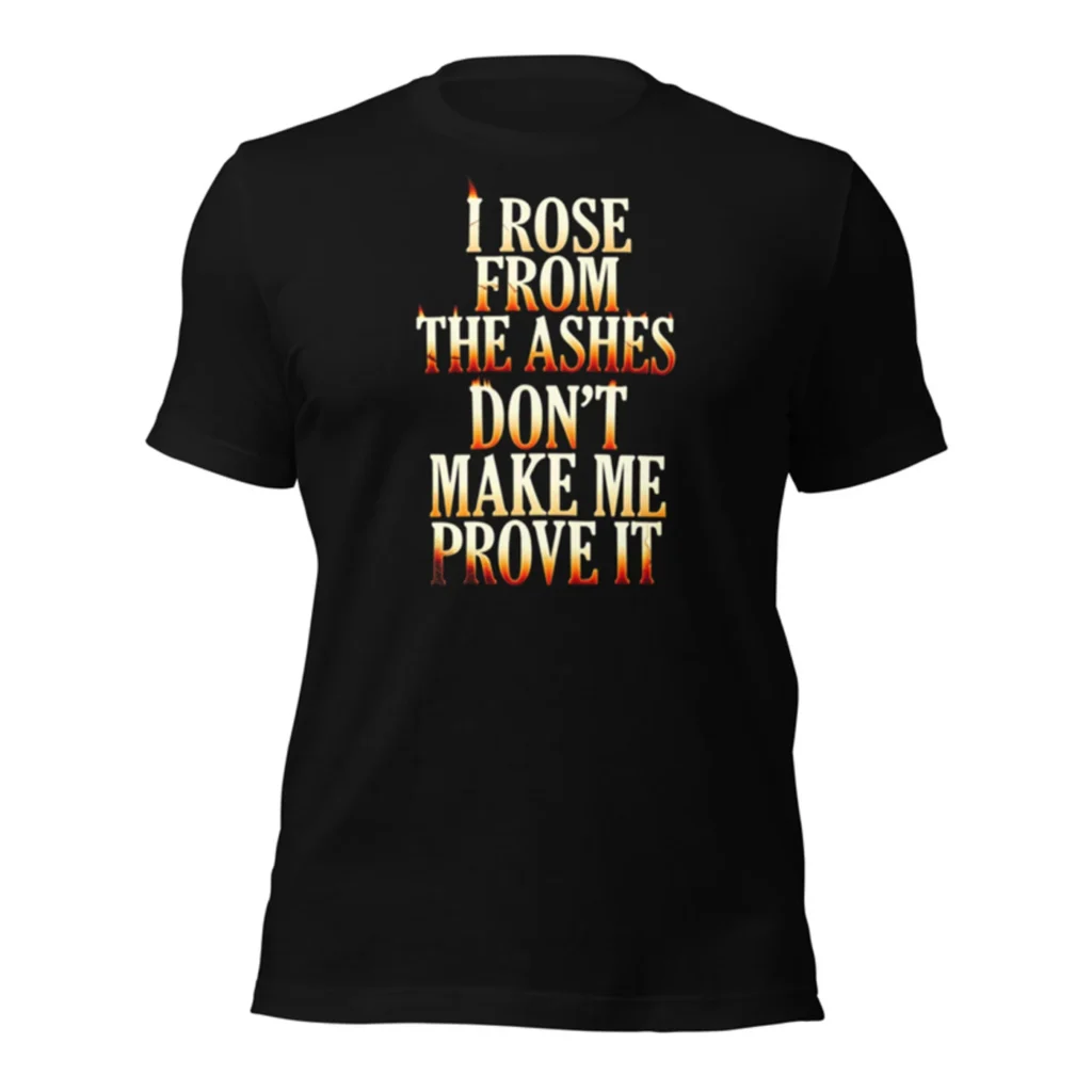 I Rose From the Ashes Tee