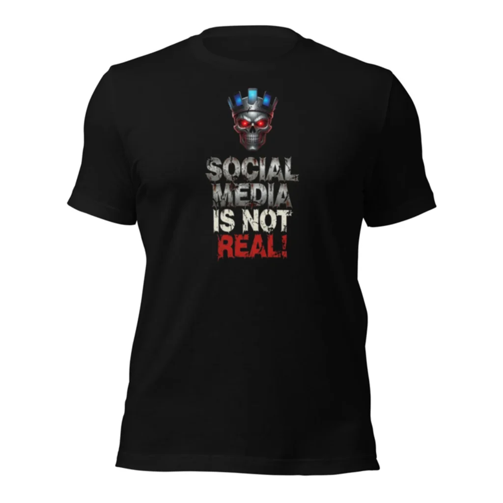 Social Media Is Not Real Tee