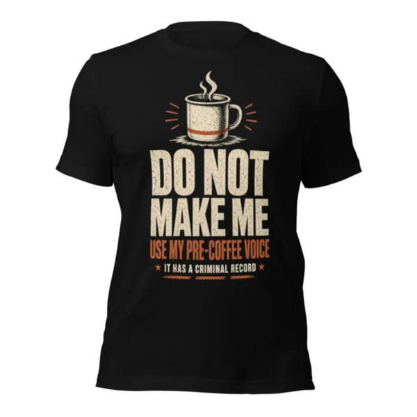 Pre-Coffee Voice Warning Tee