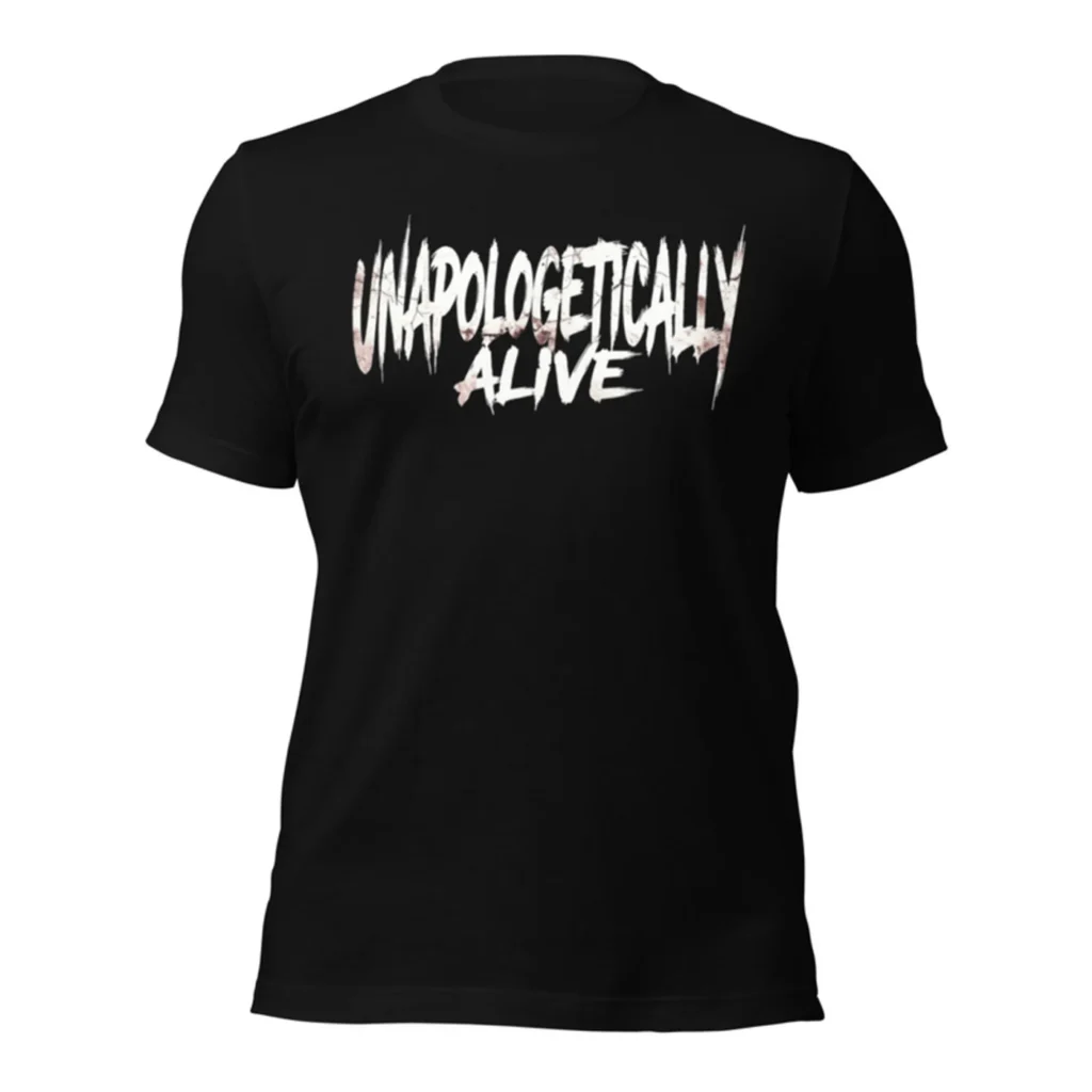 Unapologetically Alive Tee
